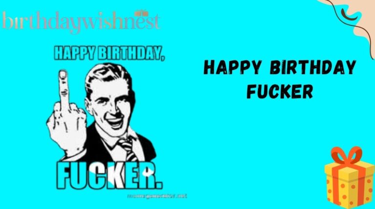 Happy Birthday Fucker