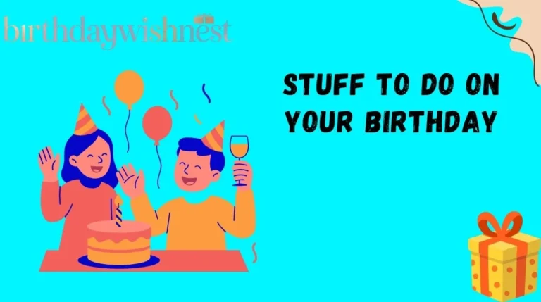 Stuff To Do On Your Birthday