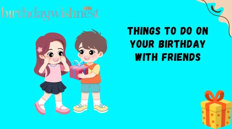Things to Do on Your Birthday with Friends
