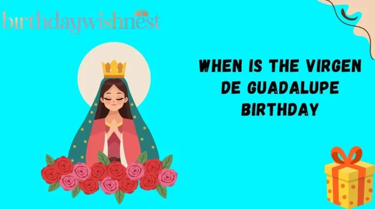 When Is the Virgen de Guadalupe Birthday
